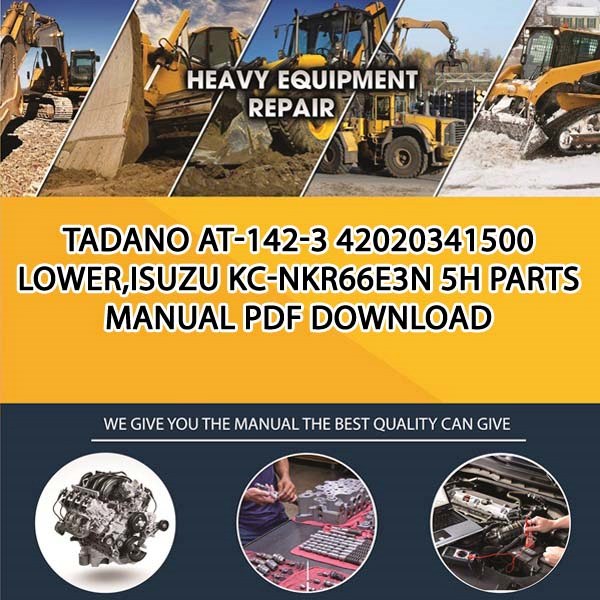 Tadano At-142-3 42020341500 Lower,Isuzu Kc-Nkr66E3N 5H Parts manual PDF Download
