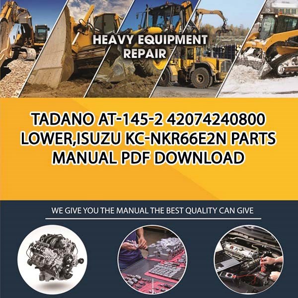 Tadano At-145-2 42074240800 Lower,Isuzu Kc-Nkr66E2N Parts manual PDF Download