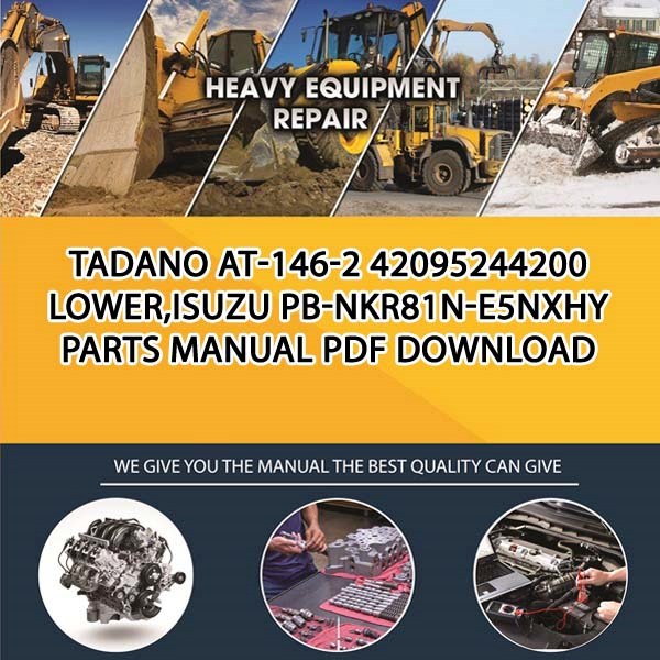 Tadano At-146-2 42095244200 Lower,Isuzu Pb-Nkr81N-E5Nxhy Parts manual PDF Download