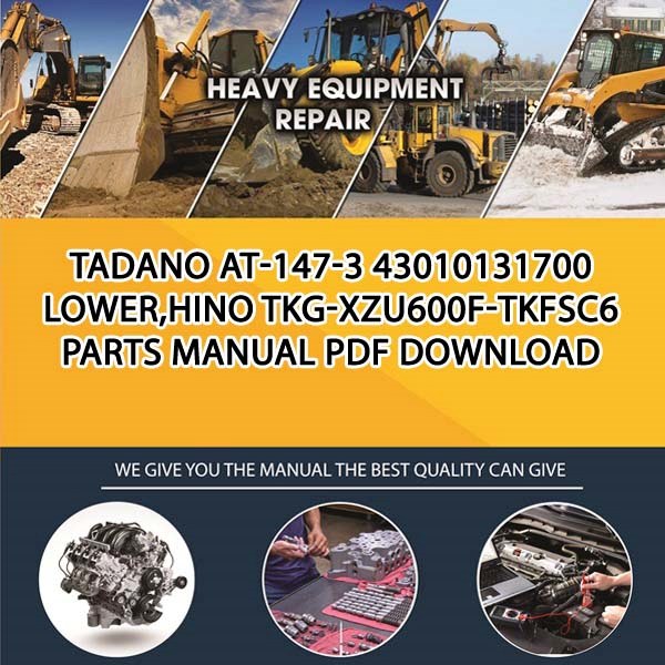 Tadano At-147-3 43010131700 Lower,Hino Tkg-Xzu600F-Tkfsc6 Parts manual PDF Download
