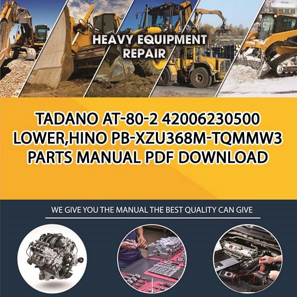 Tadano At-80-2 42006230500 Lower,Hino Pb-Xzu368M-Tqmmw3 Parts manual PDF Download