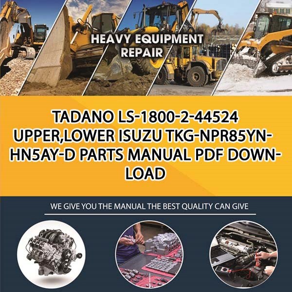 Tadano Ls-1800-2-44524 Upper,Lower Isuzu Tkg-Npr85Yn-Hn5Ay-D Parts manual PDF Download
