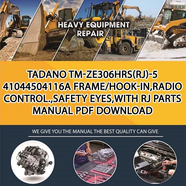 Tadano Tm-Ze306Hrs(Rj)-5 41044504116A Frame_Hook-In,Radio Control.,Safety Eyes,With Rj Parts manual PDF Download