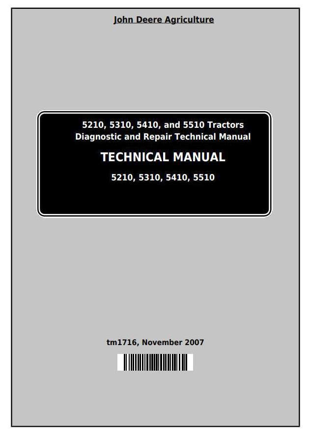 John Deere Tractors 5210, 5310, 5410, 5510 All Inclusive Diagnostic, Repair Technical Manual (TM1716)