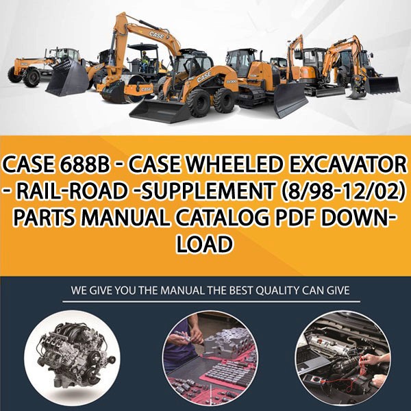 Case 688B - Case Wheeled Excavator - Rail-Road -Supplement (8/98-12/02) Parts manual catalog PDF Download