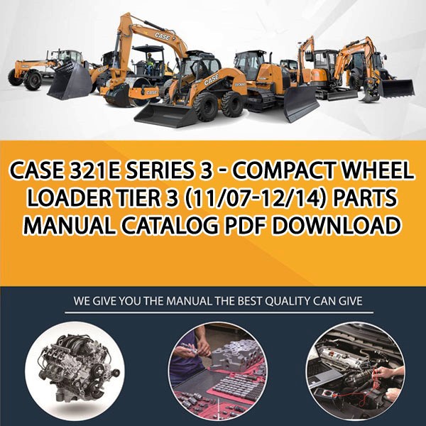 Case 321E Series 3 - Compact Wheel Loader Tier 3 (11/07-12/14) Parts manual catalog PDF Download