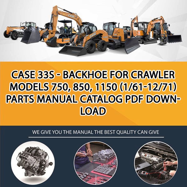 Case 33S - Backhoe For Crawler Models 750, 850, 1150 (1/61-12/71) Parts manual catalog PDF Download