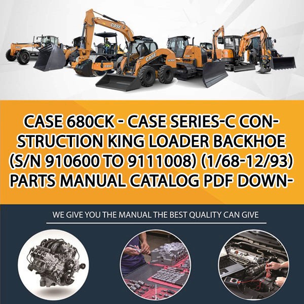 Case 680Ck - Case Series-C Construction King Loader Backhoe (S/N 910600 To 9111008) (1/68-12/93) Parts manual catalog PDF Download
