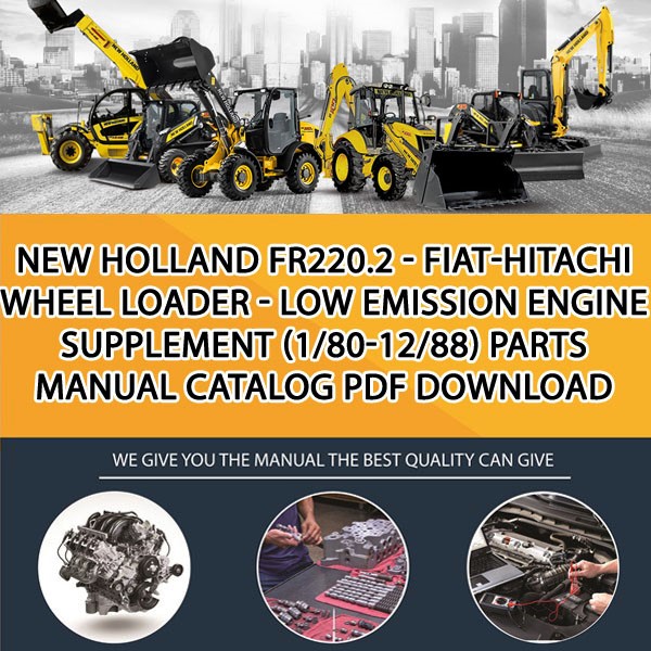 New Holland Fr220.2 - Fiat-Hitachi Wheel Loader - Low Emission Engine Supplement (1/80-12/88) Parts manual catalog PDF Download