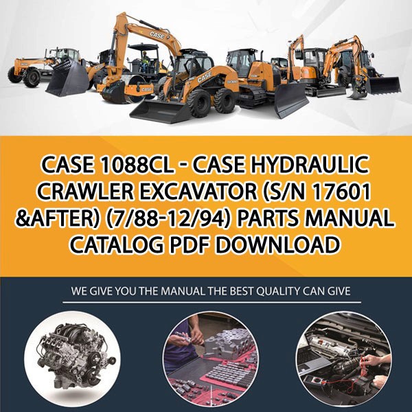 Case 1088Cl - Case Hydraulic Crawler Excavator (S/N 17601 &After) (7/88-12/94) Parts manual catalog PDF Download