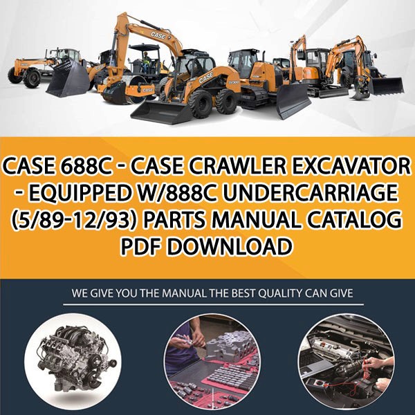 Case 688C - Case Crawler Excavator - Equipped W/888C Undercarriage (5/89-12/93) Parts manual catalog PDF Download