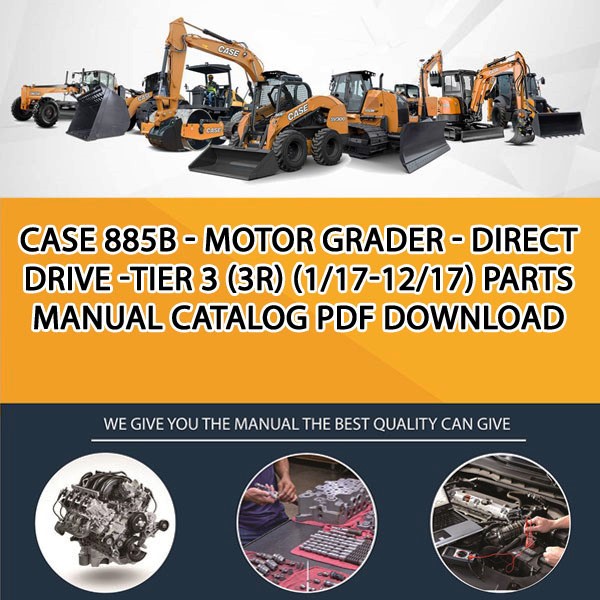 Case 885B - Motor Grader - Direct Drive -Tier 3 (3R) (1/17-12/17) Parts manual catalog PDF Download