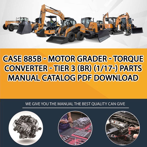Case 885B - Motor Grader - Torque Converter - Tier 3 (Br) (1/17-) Parts manual catalog PDF Download