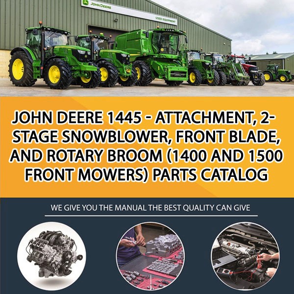 John Deere 1445 - Attachment, 2-Stage Snowblower, Front Blade, And Rotary Broom (1400 And 1500 Front Mowers) Parts Catalog Manual Pdf Download