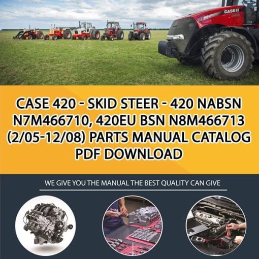 Case 420 - Skid Steer - 420 Nabsn N7M466710, 420Eu Bsn N8M466713 (2/05-12/08) Parts manual catalog PDF Download
