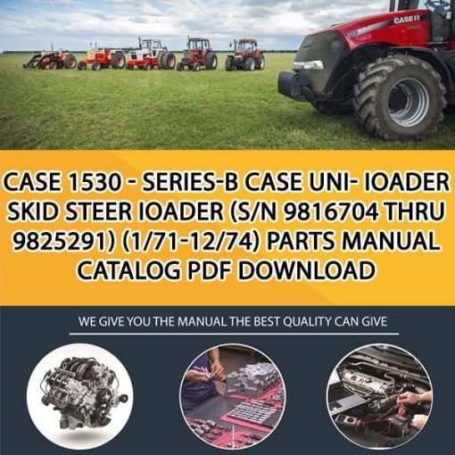Case 1530 - Series-B Case Uni- Ioader Skid Steer Ioader (S/N 9816704 Thru 9825291) (1/71-12/74) Parts manual catalog PDF Download