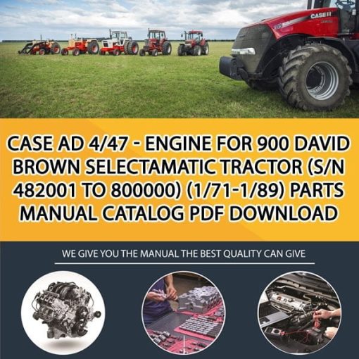 Case Ad 4/47 - Engine For 900 David Brown Selectamatic Tractor (S/N 482001 To 800000) (1/71-1/89) Parts manual catalog PDF Download
