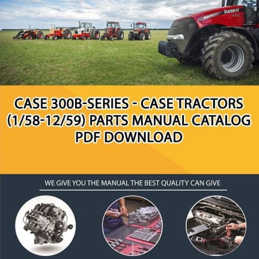 Case 300B-Series - Case Tractors (1/58-12/59) Parts manual catalog PDF Download