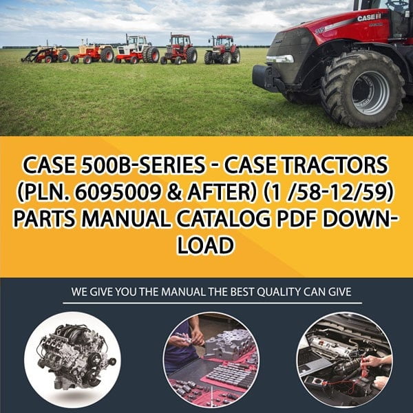 Case 500B-Series - Case Tractors (Pln. 6095009 & After) (1 /58-12/59) Parts manual catalog PDF Download