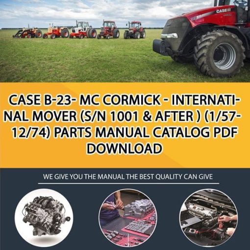 Case B-23- Mc Cormick - Internatinal Mover (S/N 1001 & After ) (1/57-12/74) Parts manual catalog PDF Download