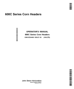 John Deere 605C, 606C, 607C, 608C, 609C, 610C, 611C, 612C, 613C, 614C, 615C, 616C, and 617C (600C) Series Corn Headers OMHXE34466 Operators and Maintenance Manual PDF Download