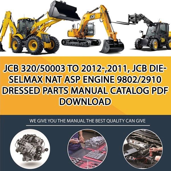 JCB 320_50003 TO 2012-,2011, JCB Dieselmax Nat Asp Engine 9802_2910 Dressed Parts manual catalog PDF Download