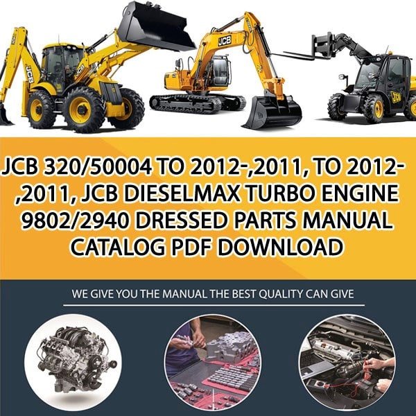 JCB 320_50004 TO 2012-,2011, TO 2012-,2011, JCB Dieselmax Turbo Engine 9802_2940 Dressed Parts manual catalog PDF Download