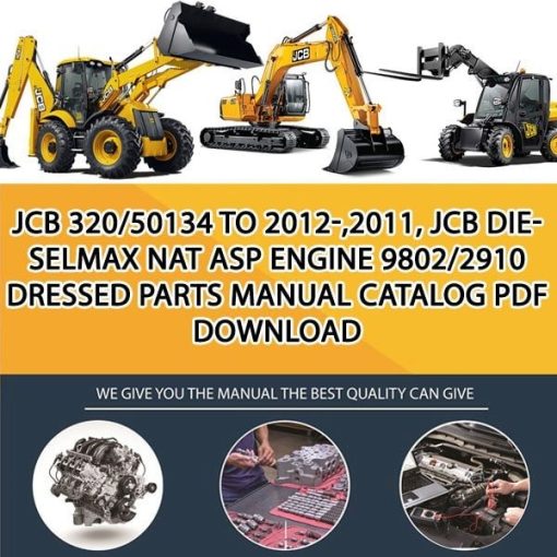 JCB 320_50134 TO 2012-,2011, JCB Dieselmax Nat Asp Engine 9802_2910 Dressed Parts manual catalog PDF Download