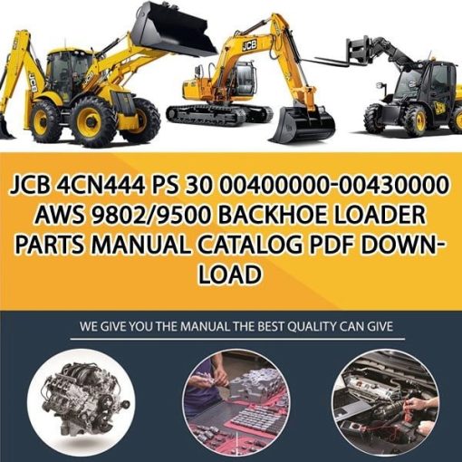 JCB 4CN444 PS 30 00400000-00430000 AWS 9802_9500 Backhoe Loader Parts manual catalog PDF Download