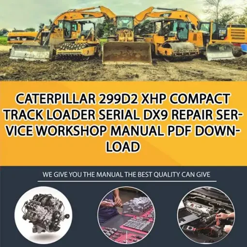 Caterpillar 299D2 Xhp Compact Track Loader Serial DX9 Repair Service Workshop Manual PDF Download
