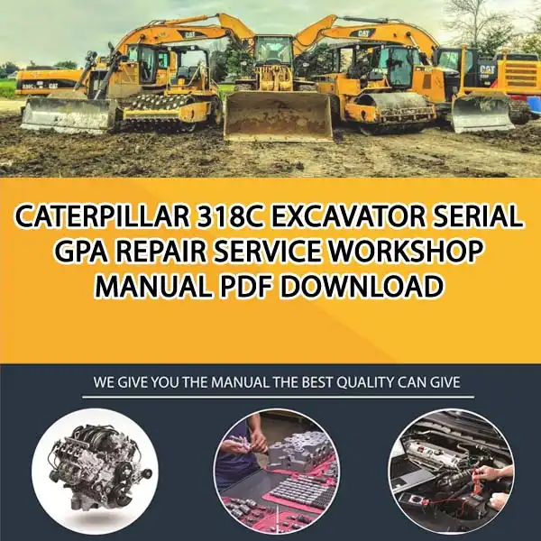 Caterpillar 318C Excavator Serial GPA Repair Service Workshop Manual PDF Download