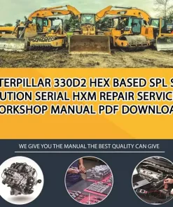 Caterpillar 330D2 Hex Based Spl Solution Serial HXM Repair Service Workshop Manual PDF Download
