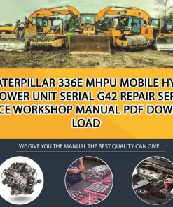 Caterpillar 336E Mhpu Mobile Hyd Power Unit Serial G42 Repair Service Workshop Manual PDF Download