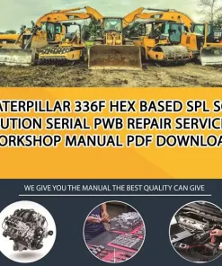 Caterpillar 336F Hex Based Spl Solution Serial PWB Repair Service Workshop Manual PDF Download