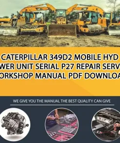Caterpillar 349D2 Mobile Hyd Power Unit Serial P27 Repair Service Workshop Manual PDF Download