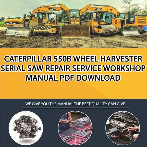 Caterpillar 550B Wheel Harvester Serial SAW Repair Service Workshop Manual PDF Download