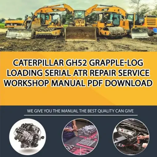Caterpillar Gh52 Grapple-Log Loading Serial ATR Repair Service Workshop Manual PDF Download