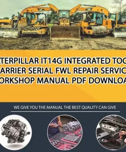 Caterpillar It14G Integrated Toolcarrier Serial FWL Repair Service Workshop Manual PDF Download