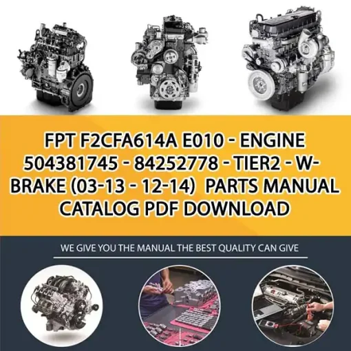 FPT F2Cfa614A E010 - Engine 504381745 - 84252778 - Tier2 - W-Brake (03-13 - 12-14) Parts Manual Catalog PDF Download
