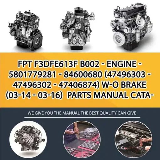 FPT F3Dfe613F B002 - Engine - 5801779281 - 84600680 (47496303 - 47496302 - 47406874) W-O Brake (03-14 - 03-16) Parts Manual Catalog PDF Download