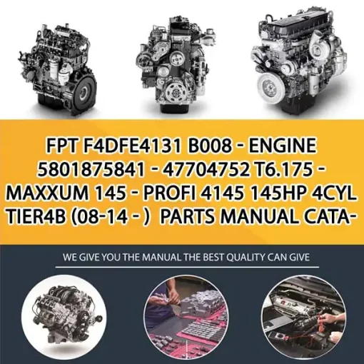 FPT F4Dfe4131 B008 - Engine 5801875841 - 47704752 T6.175 - Maxxum 145 - Profi 4145 145Hp 4Cyl Tier4B (08-14 - ) Parts Manual Catalog PDF Download