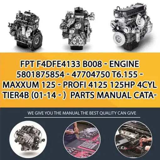 FPT F4Dfe4133 B008 - Engine 5801875854 - 47704750 T6.155 - Maxxum 125 - Profi 4125 125Hp 4Cyl Tier4B (01-14 - ) Parts Manual Catalog PDF Download