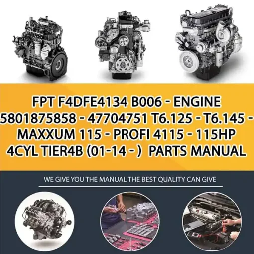 FPT F4Dfe4134 B006 - Engine 5801875858 - 47704751 T6.125 - T6.145 - Maxxum 115 - Profi 4115 - 115Hp 4Cyl Tier4B (01-14 - ) Parts Manual Catalog PDF Download