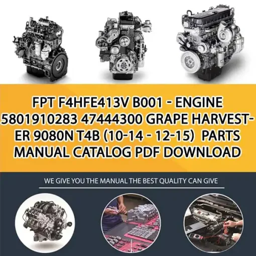 FPT F4Hfe413V B001 - Engine 5801910283 47444300 Grape Harvester 9080N T4B (10-14 - 12-15) Parts Manual Catalog PDF Download