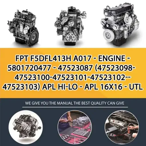 FPT F5Dfl413H A017 - Engine - 5801720477 - 47523087 (47523098-47523100-47523101-47523102-47523103) Apl Hi-Lo - Apl 16X16 - Utl Medium (09-13 - 07-14) Parts Manual Catalog PDF Download