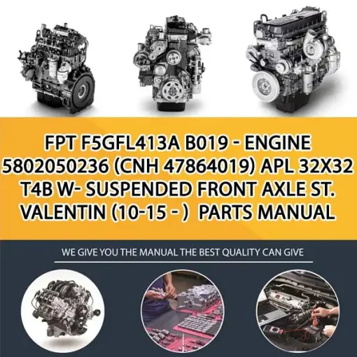 FPT F5Gfl413A B019 - Engine 5802050236 (Cnh 47864019) Apl 32X32 T4B W- Suspended Front Axle St. Valentin (10-15 - ) Parts Manual Catalog PDF Download