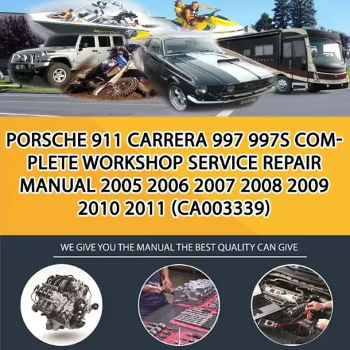 Porsche 911 Carrera 997 997S Complete Workshop Service Repair Manual 2005 2006 2007 2008 2009 2010 2011 (CA003339)
