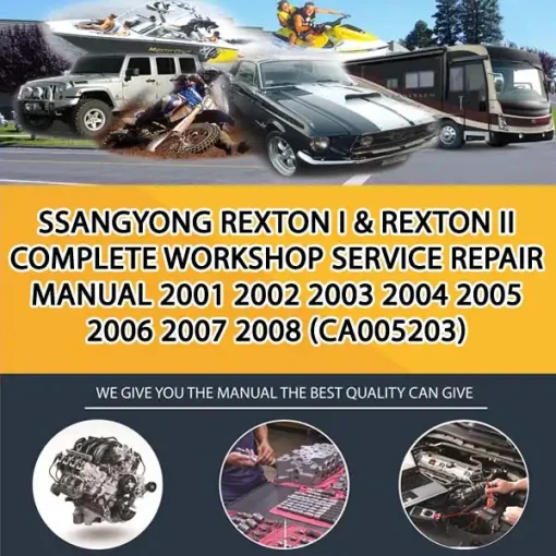Ssangyong Rexton I & Rexton Ii Complete Workshop Service Repair Manual 2001 2002 2003 2004 2005 2006 2007 2008 (CA005203)