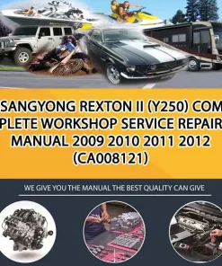 Ssangyong Rexton Ii (Y250) Complete Workshop Service Repair Manual 2009 2010 2011 2012 (CA008121)