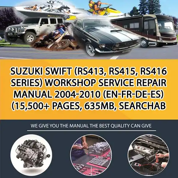 Suzuki Swift (Rs413, Rs415, Rs416 Series) Workshop Service Repair Manual 2004-2010 (En-Fr-De-Es) (15,500+ Pages, 635Mb, Searchab (CA008621)